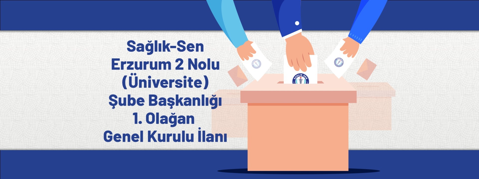 Sağlık-Sen Erzurum 2 Nolu (Üniversite) Şube Başkanlığı 1. Olağan Genel Kurul İlanı